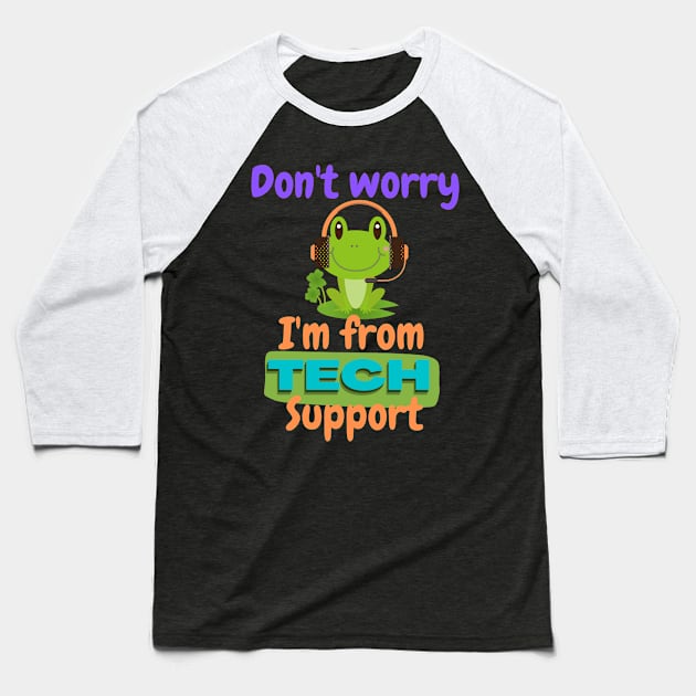 Don't worry I'm tech support Baseball T-Shirt by TINRO Kreations